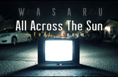 Wasaru – All Across The Sun (Music Video)